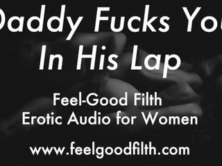 Ddlg rol oýunlary: stepdaddy fucks you in his lap (erotic audio for women)