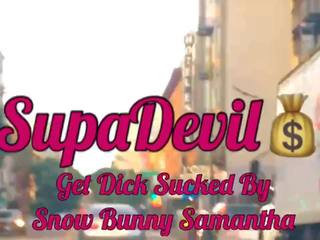 Supadevil get prick Sucked by Snow Bunny Samantha: porn a8